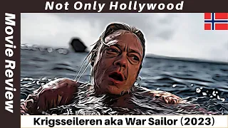 Krigsseileren aka War Sailor (2023) | Movie Review | Norway | The heroic Norwegians sailors