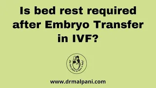 Is bed rest required after Embryo Transfer in IVF?