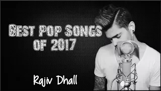 Lyrics: Best Pop Songs of 2017 Mashup (Rajiv Dhall cover)