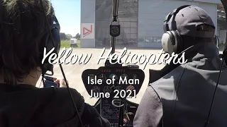 Yellow Helicopter Trip June 2021 - Isle of Man