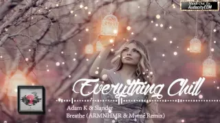 Adam K & Slander - Breathe (ARMNHMR & Myrne Remix)