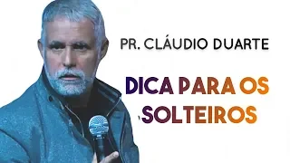 Pastor Cláudio duarte - Dicas para os SOLTEIROS - Palavras de Fé