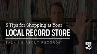 5 Tips for Shopping at Your Local Record Store | Talking About Records