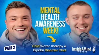 Cold Water Therapy Benefits & Bipolar Disorder Chat + Much More (E19 PT.2) | InsideAMind