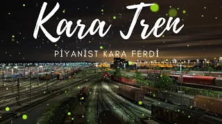 KARA FERDİ-KARA TREN