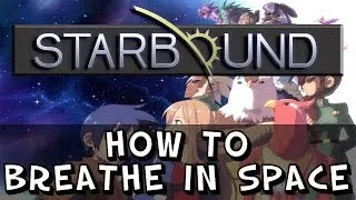 Starbound - Tutorial - How to Breathe in Space