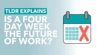 Four Day Work Week: The Future of Work? - TLDR Explains