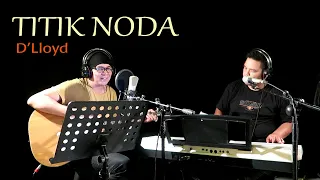 TITIK NODA - D'Lloyd - COVER by Lonny