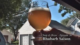 Chop & Brew - Episode 30: Rhubarb Saison