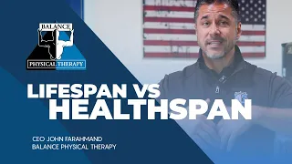 LIFESPAN VS HEALTHSPAN | Balance Physical Therapy