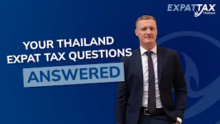 Thailand Expat Tax Help - Your Questions Answered