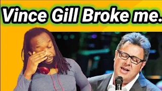 VINCE GILL GO REST HIGH ON THAT MOUNTAIN REACTION(First time hearing)