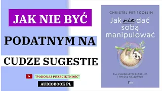 Jak nie dać sobą manipulować | Christel Petitcollin | Audiobook Pl