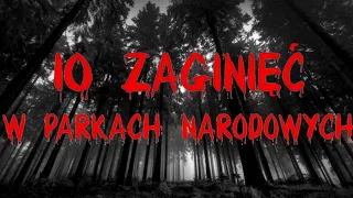 10 tajemniczych zaginięć w parkach narodowych | Kryminalne dla ucha