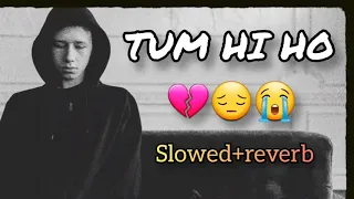 New Lofi Breakup song 😭😔💔 || TUM HI HO || Slowed +reverb || song