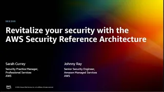 AWS re:Invent 2022 - Revitalize your security with the AWS Security Reference Architecture (SEC203)