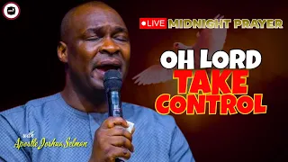 OH LORD TAKE CONTROL OF EVERYTHING [ MIDNIGHT PRAYERS ] || APOSTLE JOSHUA SELMAN