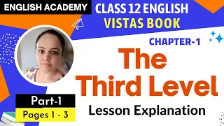 The Third Level Class 12 Part 1 (Page 1 to 3) Chapter 1 English Vistas Book Lesson Explanation