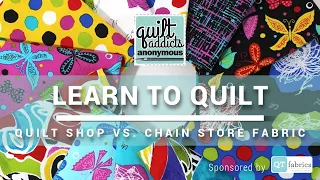 What's The Difference??? Quilt shop vs chain store fabric - FREE Beginner Quilting Videos - NO MUSIC