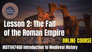 The Fall of the Roman Empire - Lesson #2 of Introduction to Medieval History | Online Course