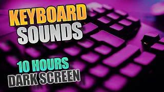 RELAX to Keyboard Typing Sounds for 10 Hours | Dark Screen, ASMR | Sleep, Chill, Rest, Study