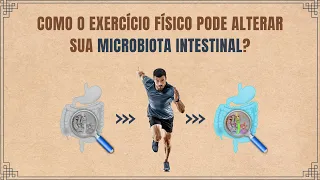 Exercício físico e microbiota intestinal - Entenda essa relação que poucos falam.