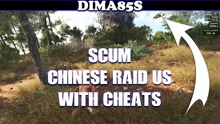 SCUM - chinese raid us with cheats