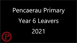 Pencaerau Primary Year 6 Leavers song 2021