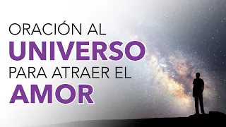 Oración AL UNIVERSO para ATRAER EL AMOR ❤️ 🧲 ¡Funciona!