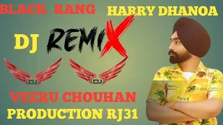 black rang Harry Dhanoa dj remix song by veeru chouhan production RJ31