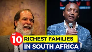 The 10 Richest Families In SOUTH AFRICA 2022...