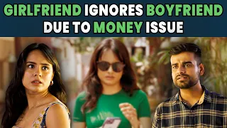 Girlfriend Ignores Boyfriend Due To Money Issue | Karma Life Lessons