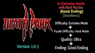 Death Park 2 Version 1.0.5 In Extreme Mode with Hard Puzzles (Good Ending) [Deathless]