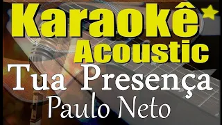 Paulo Neto - Tua Presença (Karaokê Acústico) playback