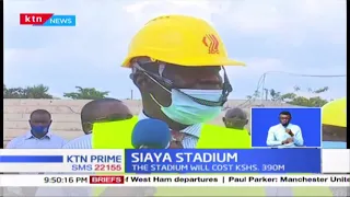 20,000 seater Siaya Stadium to be completed by December 2020