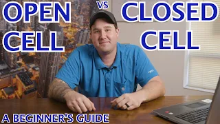 A Beginner's Guide: Open Cell vs Closed Cell Spray Foam