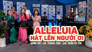 Alleluia - Hát lên người ơi (St: Lm. Thành Tâm - Lm. Trần Sỹ Tín) - Tốp ca ca đoàn Đồng Tâm