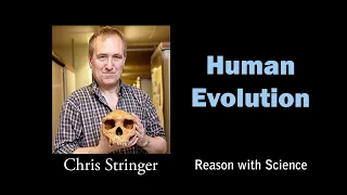 Human evolution | Chris Stringer | Reason with Science| Hominins | Hominids