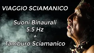 Viaggio Sciamanico con Suoni Binaurali 5.5 Hz - Guida Interiore, Intuizione, AutoGuarigione