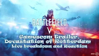 Battlefield V.Gamescom Trailer.Devastation Of Rotterdam.Live Breakdown and Reaction.