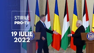 Știrile PRO TV - 19 iulie 2022