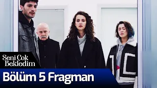 Seni Çok Bekledim 5. Bölüm Fragman