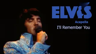 ELVIS PRESLEY - Acapella / I'll Remember You   (New Edit) 4K