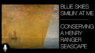 Blue Skies Smilin' At Me; Conserving A Henry Ranger Seascape