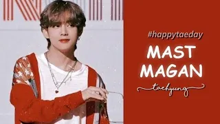 Kim Taehyung - Mast Magan [FMV] Bollywood Mix Hindi Edit | Happy Birthday Tae 🎂💕