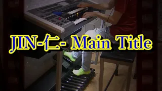 JIN - 仁 - Main Title　　エレクトーン