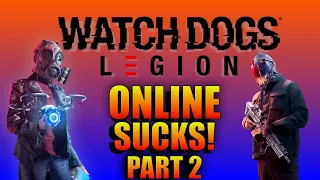 Watch Dogs Legion Online Sucks! (Part 2)