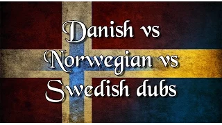 My favourite dubbings - Danish vs Norwegian vs Swedish