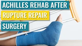 Achilles Rehab after Surgery - Exercises and Recovery Times