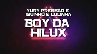 PLAYBACK - BOY DA HILUX - YURY PRESSÃO E IGUINHO E LULINHA (KARAOKÊ)